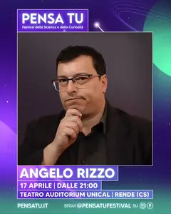 Locandina Pensa Tu Festival della Scienza e della Curiosità VI Edizione - Angelo Rizzo - 17 aprile 2026 - TAU Teatro Auditorium Unical, Rende (CS)